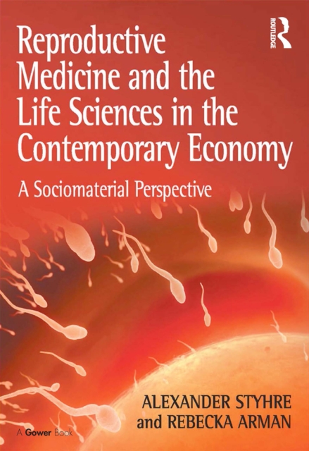 Reproductive Medicine and the Life Sciences in the Contemporary Economy : A Sociomaterial Perspective, PDF eBook