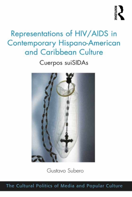 Representations of HIV/AIDS in Contemporary Hispano-American and Caribbean Culture : Cuerpos suiSIDAs, PDF eBook