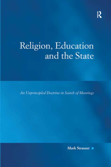 Religion, Education and the State : An Unprincipled Doctrine in Search of Moorings, EPUB eBook