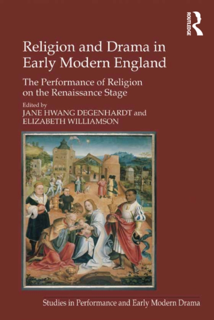 Religion and Drama in Early Modern England : The Performance of Religion on the Renaissance Stage, PDF eBook