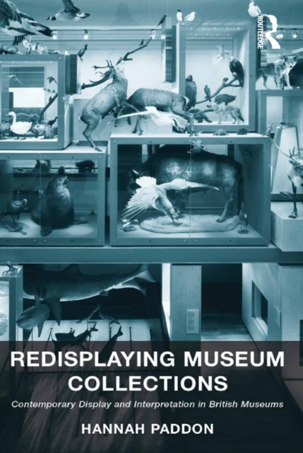 Redisplaying Museum Collections : Contemporary Display and Interpretation in British Museums, PDF eBook