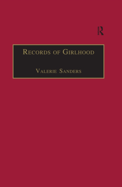 Records of Girlhood : An Anthology of Nineteenth-Century Women’s Childhoods, PDF eBook