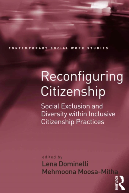 Reconfiguring Citizenship : Social Exclusion and Diversity within Inclusive Citizenship Practices, PDF eBook