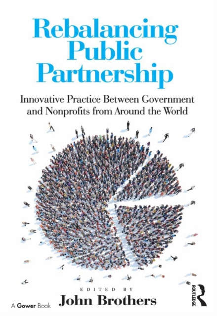 Rebalancing Public Partnership : Innovative Practice Between Government and Nonprofits from Around the World, PDF eBook
