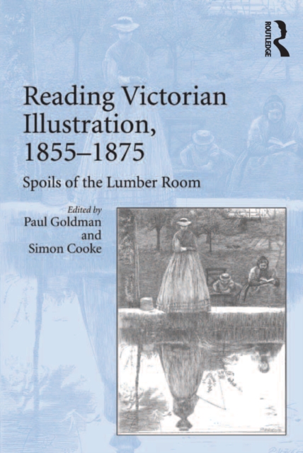 Reading Victorian Illustration, 1855-1875 : Spoils of the Lumber Room, EPUB eBook