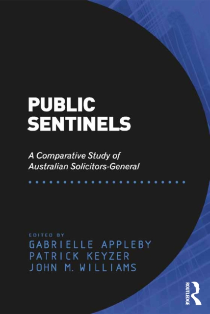 Public Sentinels : A Comparative Study of Australian Solicitors-General, EPUB eBook