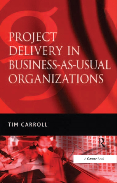 Project Delivery in Business-as-Usual Organizations, PDF eBook