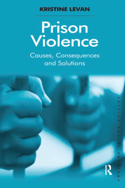 Prison Violence : Causes, Consequences and Solutions, EPUB eBook