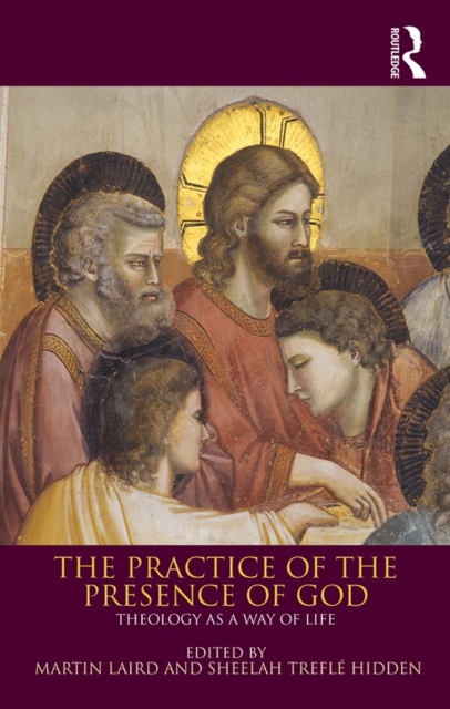 The Practice of the Presence of God : Theology as a Way of Life, PDF eBook