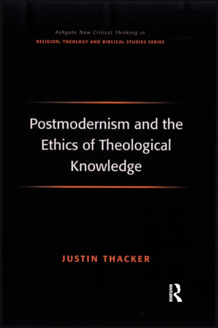 Postmodernism and the Ethics of Theological Knowledge, EPUB eBook