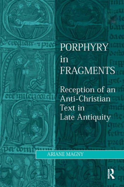 Porphyry in Fragments : Reception of an Anti-Christian Text in Late Antiquity, EPUB eBook