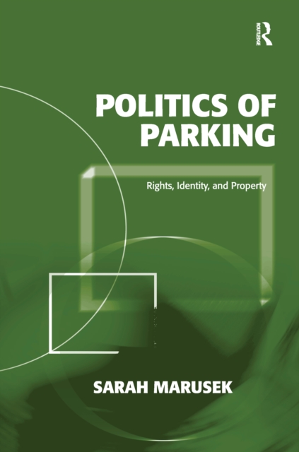 Politics of Parking : Rights, Identity, and Property, EPUB eBook