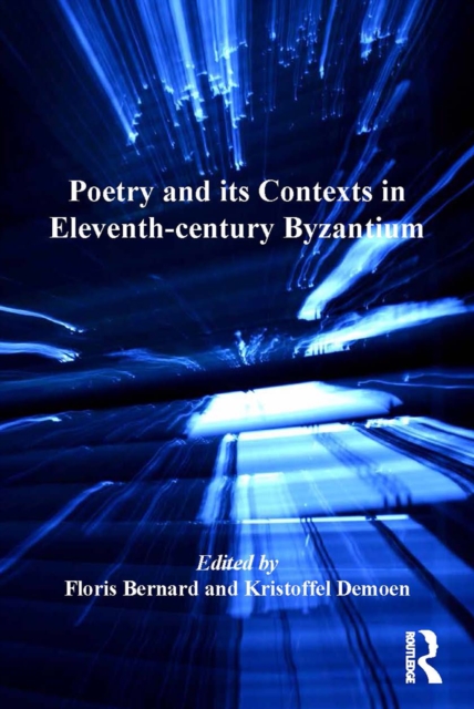 Poetry and its Contexts in Eleventh-century Byzantium, EPUB eBook