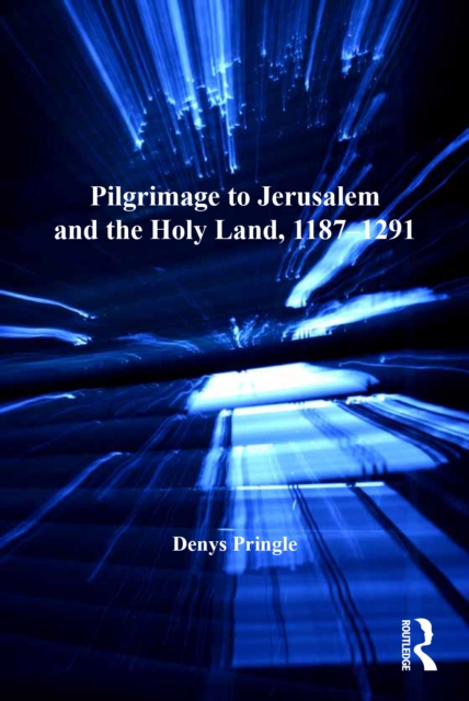 Pilgrimage to Jerusalem and the Holy Land, 1187-1291, EPUB eBook