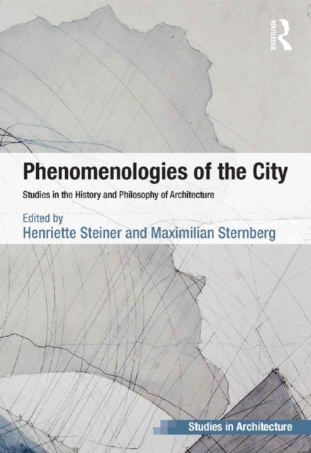 Phenomenologies of the City : Studies in the History and Philosophy of Architecture, EPUB eBook