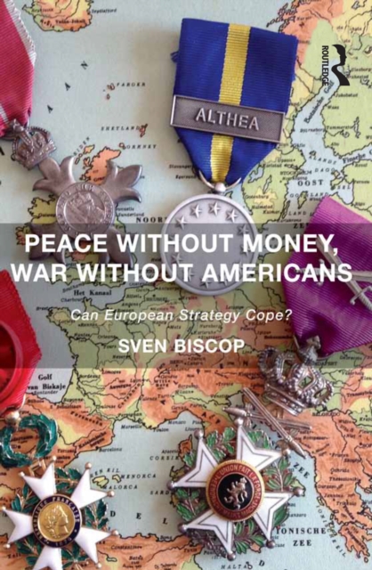 Peace Without Money, War Without Americans : Can European Strategy Cope?, EPUB eBook