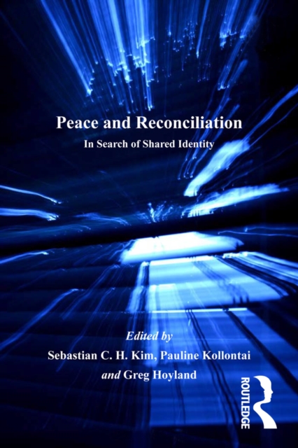 Peace and Reconciliation : In Search of Shared Identity, PDF eBook