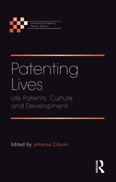 Patenting Lives : Life Patents, Culture and Development, EPUB eBook