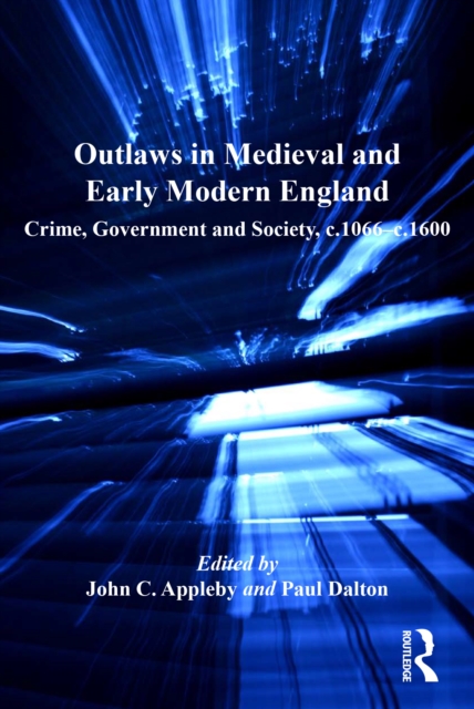 Outlaws in Medieval and Early Modern England : Crime, Government and Society, c.1066-c.1600, EPUB eBook
