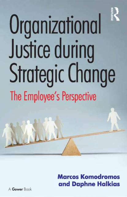Organizational Justice during Strategic Change : The Employee’s Perspective, EPUB eBook