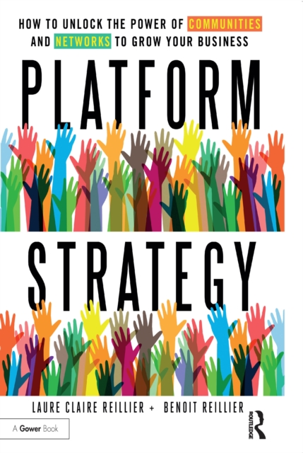 Platform Strategy : How to Unlock the Power of Communities and Networks to Grow Your Business, EPUB eBook