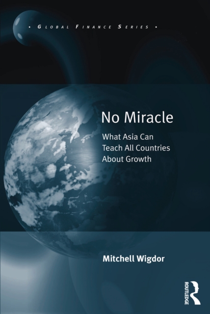 No Miracle : What Asia Can Teach All Countries About Growth, EPUB eBook