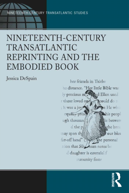 Nineteenth-Century Transatlantic Reprinting and the Embodied Book, EPUB eBook