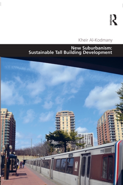 New Suburbanism: Sustainable Tall Building Development, PDF eBook