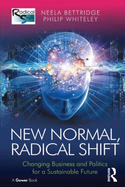 New Normal, Radical Shift : Changing Business and Politics for a Sustainable Future, EPUB eBook