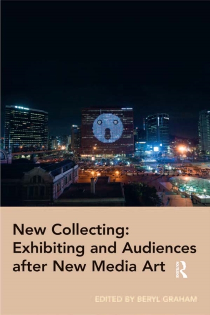 New Collecting: Exhibiting and Audiences after New Media Art, PDF eBook