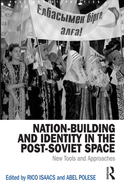 Nation-Building and Identity in the Post-Soviet Space : New Tools and Approaches, EPUB eBook