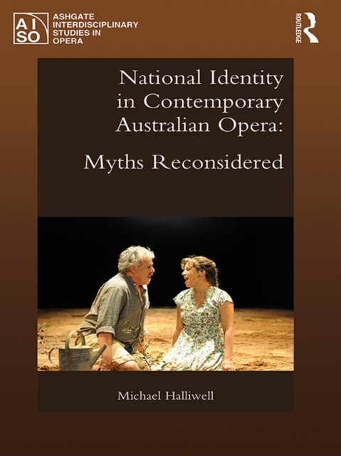 National Identity in Contemporary Australian Opera : Myths Reconsidered, EPUB eBook
