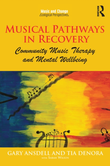 Musical Pathways in Recovery : Community Music Therapy and Mental Wellbeing, EPUB eBook