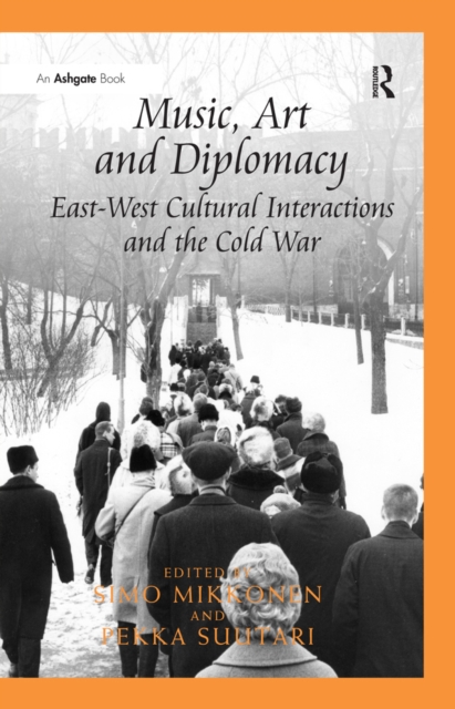 Music, Art and Diplomacy: East-West Cultural Interactions and the Cold War, EPUB eBook