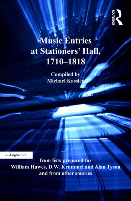 Music Entries at Stationers' Hall, 1710-1818 : from lists prepared for William Hawes, D.W. Krummel and Alan Tyson and from other sources, PDF eBook