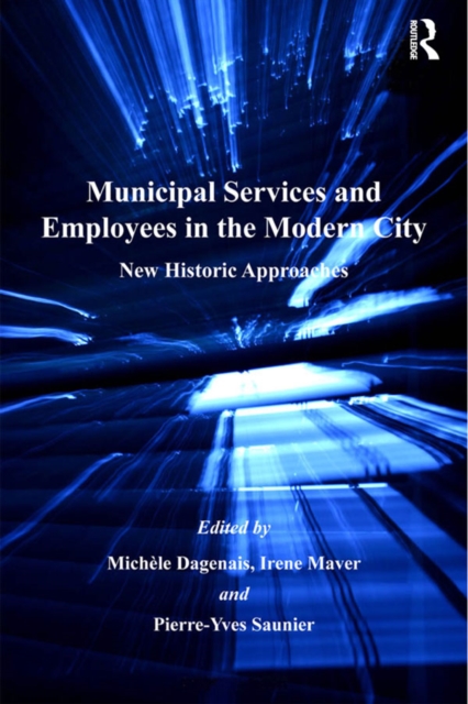 Municipal Services and Employees in the Modern City : New Historic Approaches, EPUB eBook