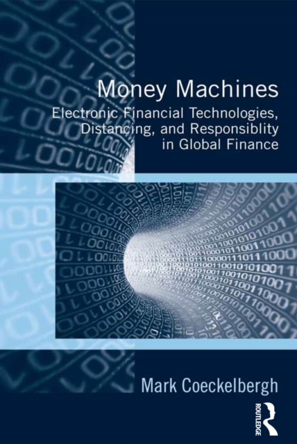 Money Machines : Electronic Financial Technologies, Distancing, and Responsibility in Global Finance, PDF eBook