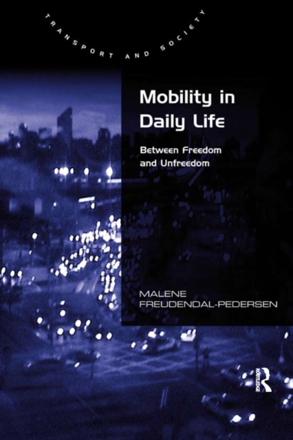 Mobility in Daily Life : Between Freedom and Unfreedom, PDF eBook