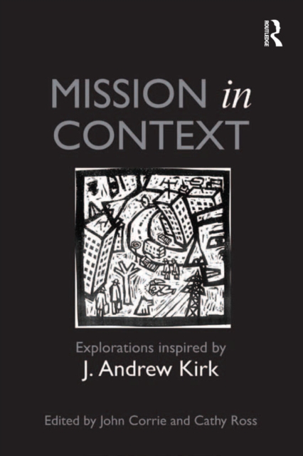 Mission in Context : Explorations Inspired by J. Andrew Kirk, PDF eBook