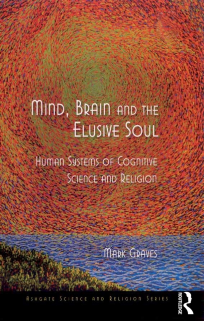 Mind, Brain and the Elusive Soul : Human Systems of Cognitive Science and Religion, EPUB eBook
