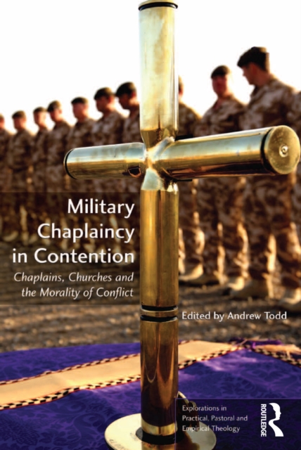 Military Chaplaincy in Contention : Chaplains, Churches and the Morality of Conflict, EPUB eBook