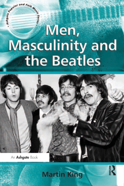 Men, Masculinity and the Beatles, EPUB eBook