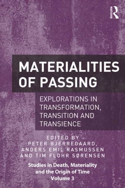 Materialities of Passing : Explorations in Transformation, Transition and Transience, EPUB eBook
