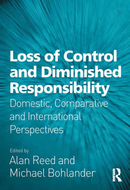 Loss of Control and Diminished Responsibility : Domestic, Comparative and International Perspectives, EPUB eBook