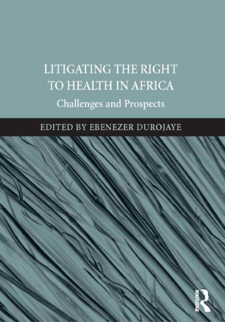 Litigating the Right to Health in Africa : Challenges and Prospects, EPUB eBook