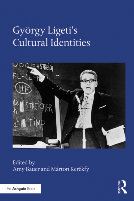 Gyorgy Ligeti's Cultural Identities, PDF eBook