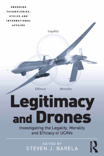 Legitimacy and Drones : Investigating the Legality, Morality and Efficacy of UCAVs, PDF eBook