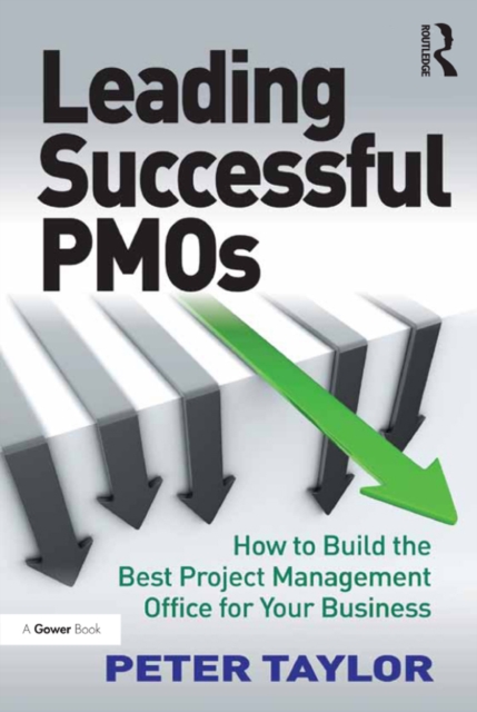 Leading Successful PMOs : How to Build the Best Project Management Office for Your Business, PDF eBook