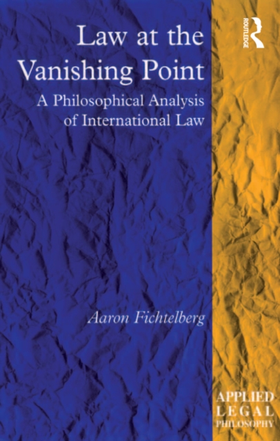 Law at the Vanishing Point : A Philosophical Analysis of International Law, PDF eBook