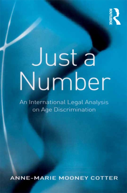 Just a Number : An International Legal Analysis on Age Discrimination, PDF eBook